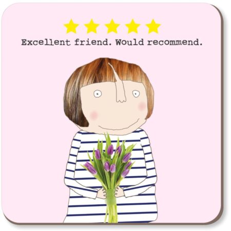 Excellent Friend Would Recommend Coaster