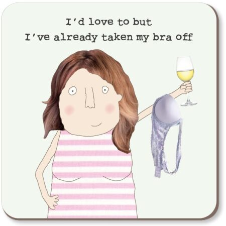 I'd Love To But Already Taken My Bra Off Coaster